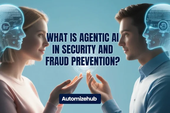 What Is Agentic AI in Security and Fraud Prevention by Automizehub